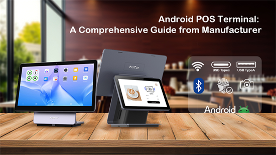 Android POS Terminal: En omfattande guide från tillverkaren